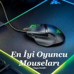 En İyi Oyuncu Mouse 2021 – En İyi Mouse Önerileri ve Özellikleri